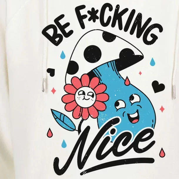 Be Fucking Nice Mushroom Flower Womens Funnel Neck Pullover Hood