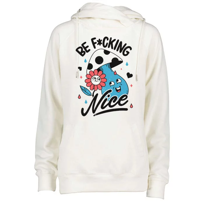 Be Fucking Nice Mushroom Flower Womens Funnel Neck Pullover Hood