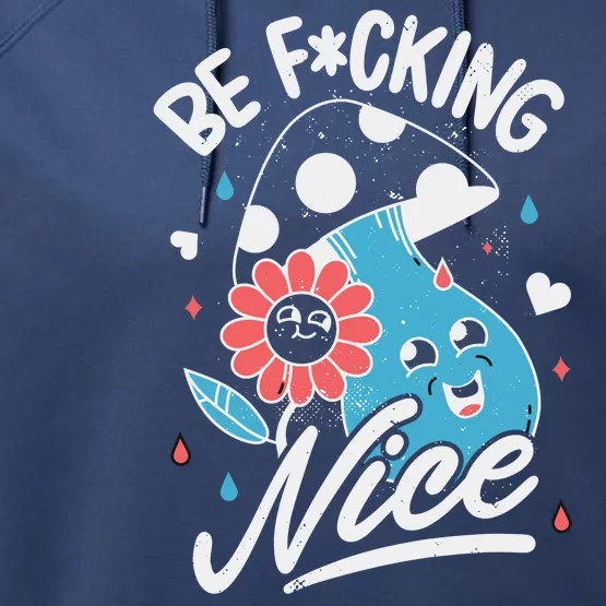 Be Fucking Nice Mushroom Flower Performance Fleece Hoodie