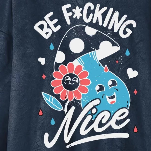 Be Fucking Nice Mushroom Flower Hooded Wearable Blanket