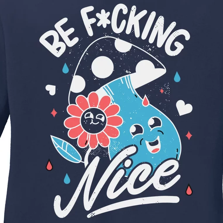 Be Fucking Nice Mushroom Flower Ladies Long Sleeve Shirt