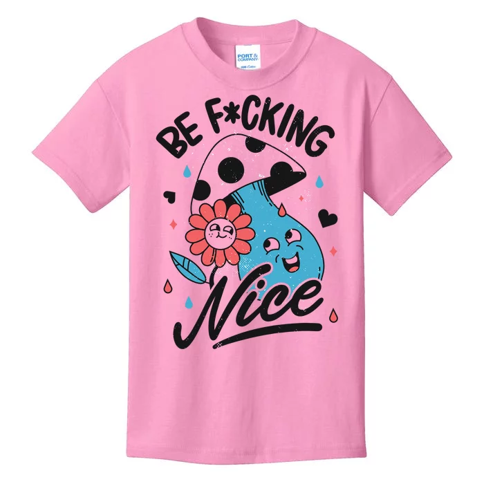 Be Fucking Nice Mushroom Flower Kids T-Shirt