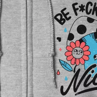 Be Fucking Nice Mushroom Flower Full Zip Hoodie