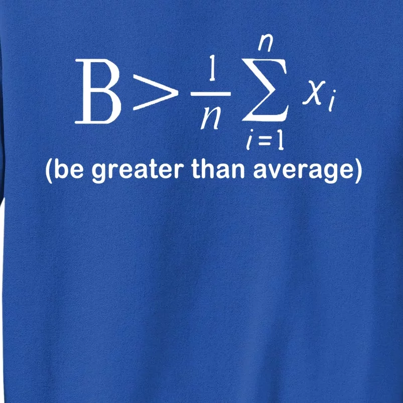 Be Greater Equation Math Sweatshirt