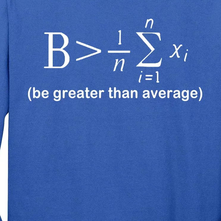 Be Greater Equation Math Tall Long Sleeve T-Shirt