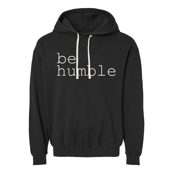 Be Humble Garment-Dyed Fleece Hoodie