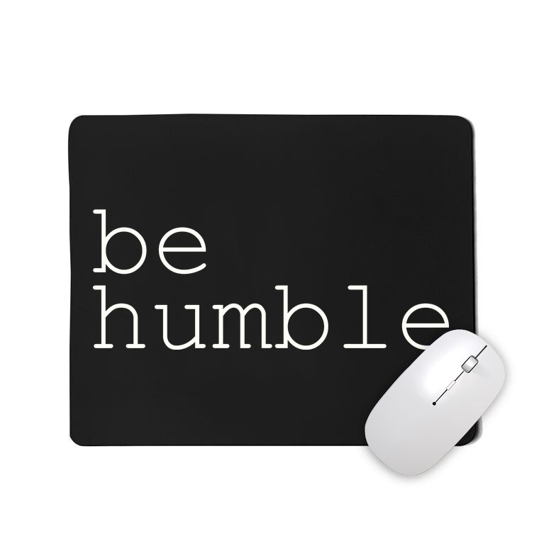 Be Humble Mousepad