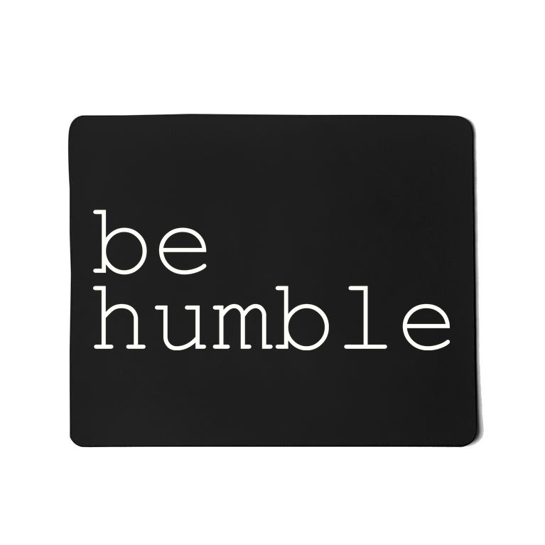 Be Humble Mousepad