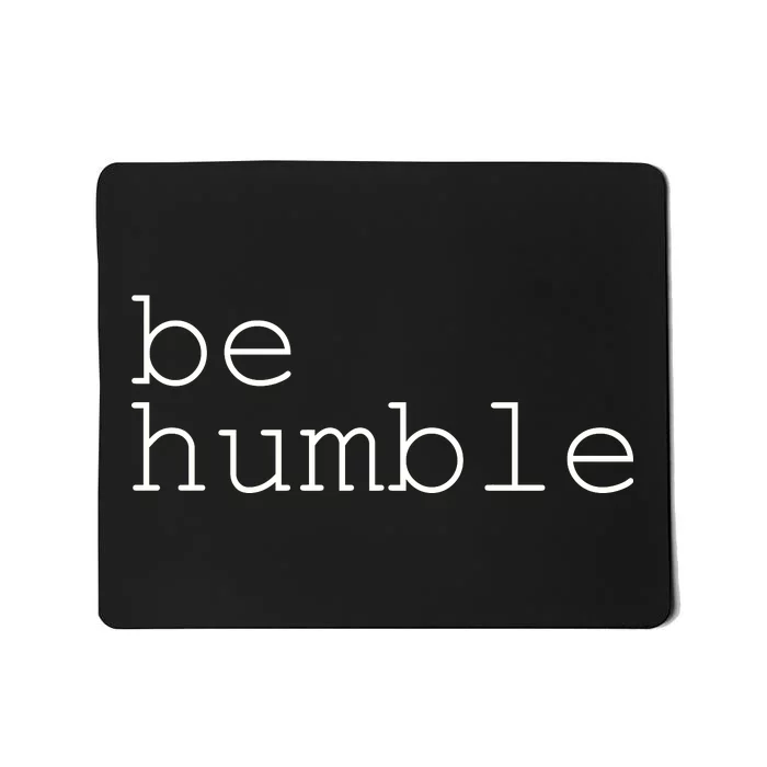 Be Humble Mousepad