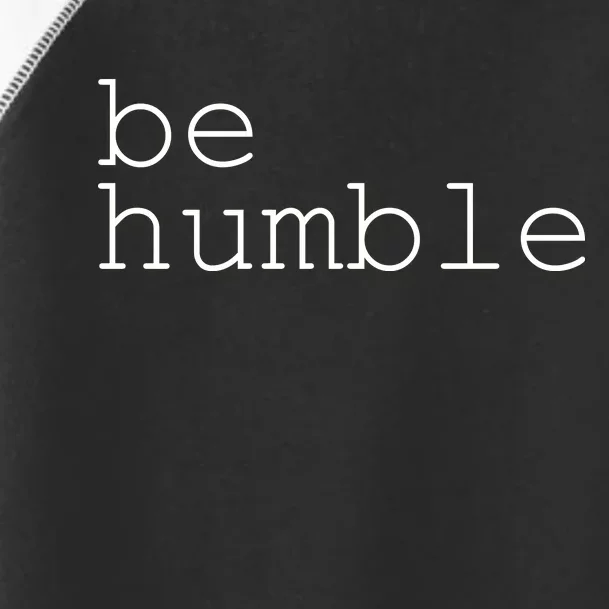 Be Humble Toddler Fine Jersey T-Shirt