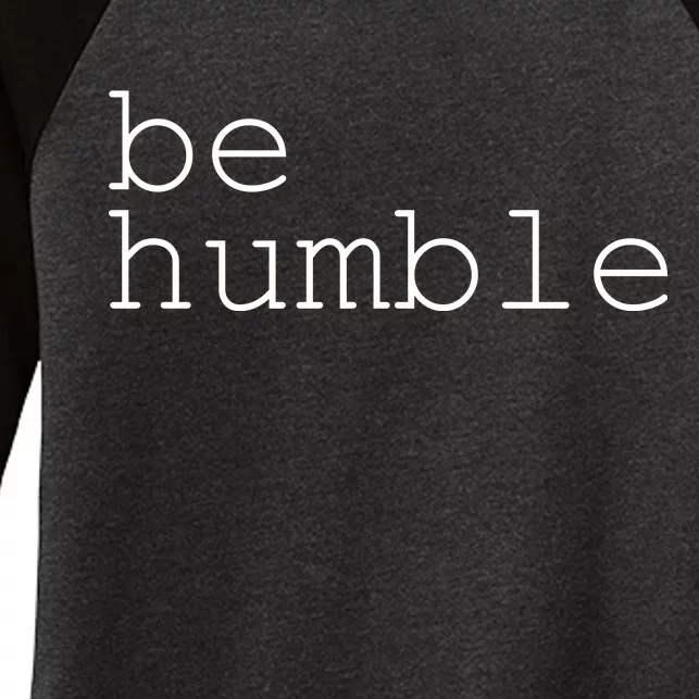 Be Humble Women's Tri-Blend 3/4-Sleeve Raglan Shirt