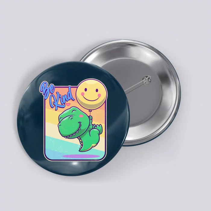 Be Kind Cute Happy TRex Dino Smiley Balloon Button