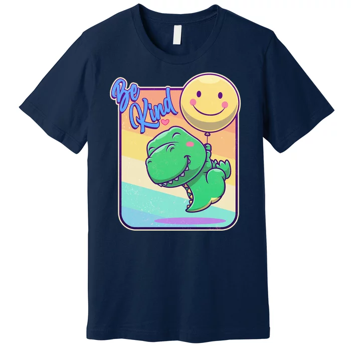 Be Kind Cute Happy TRex Dino Smiley Balloon Premium T-Shirt