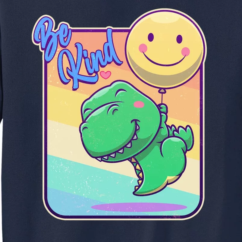 Be Kind Cute Happy TRex Dino Smiley Balloon Tall Sweatshirt