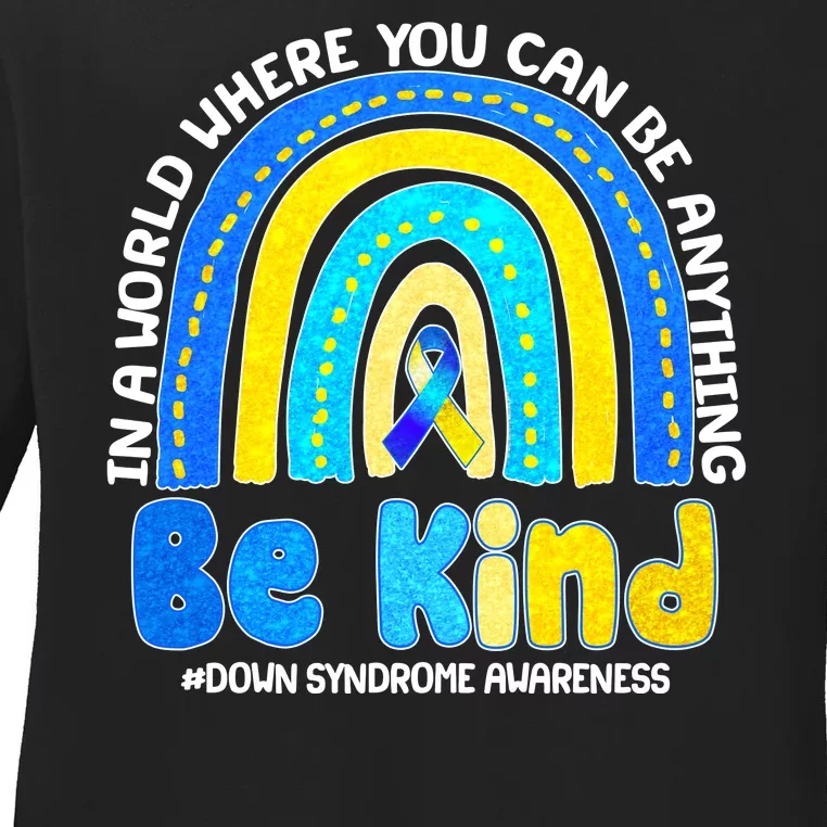 Be Kind Down Syndrome Awareness Rainbow Ladies Long Sleeve Shirt