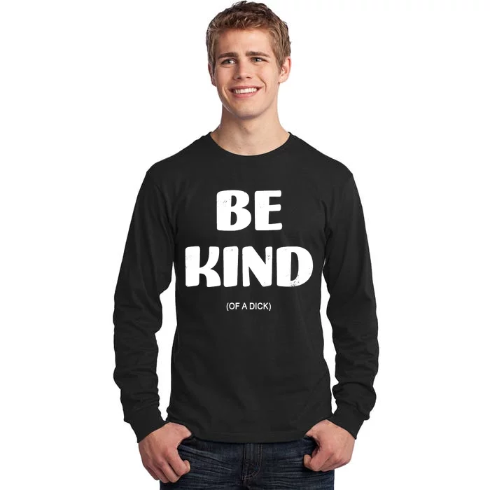 Be Kind Of A Dick Vintage Tall Long Sleeve T-Shirt