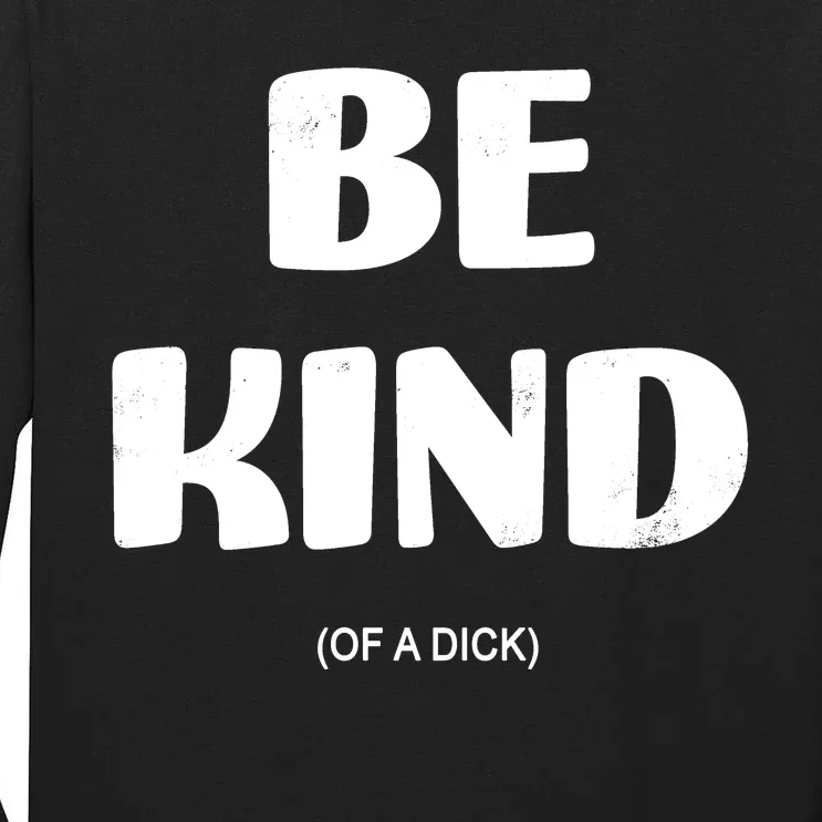 Be Kind Of A Dick Vintage Tall Long Sleeve T-Shirt