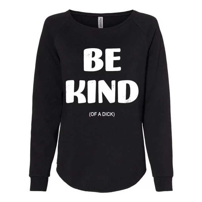 Be Kind Of A Dick Vintage Womens California Wash Sweatshirt