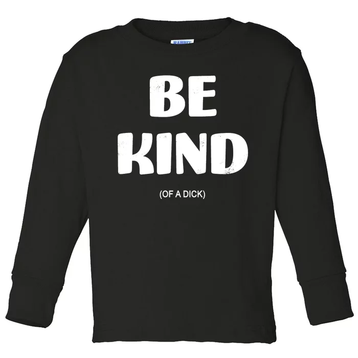 Be Kind Of A Dick Vintage Toddler Long Sleeve Shirt