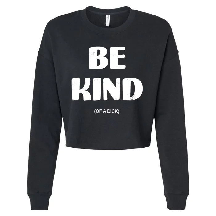 Be Kind Of A Dick Vintage Cropped Pullover Crew