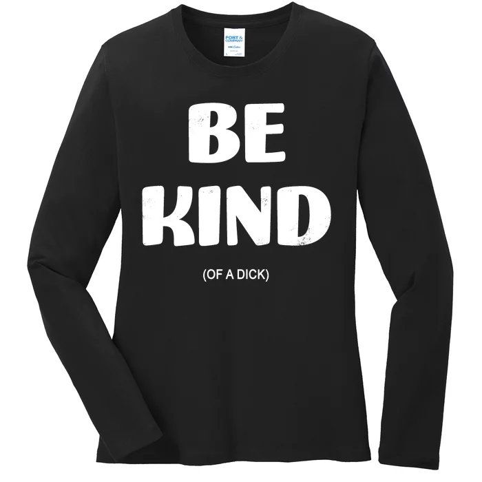 Be Kind Of A Dick Vintage Ladies Long Sleeve Shirt