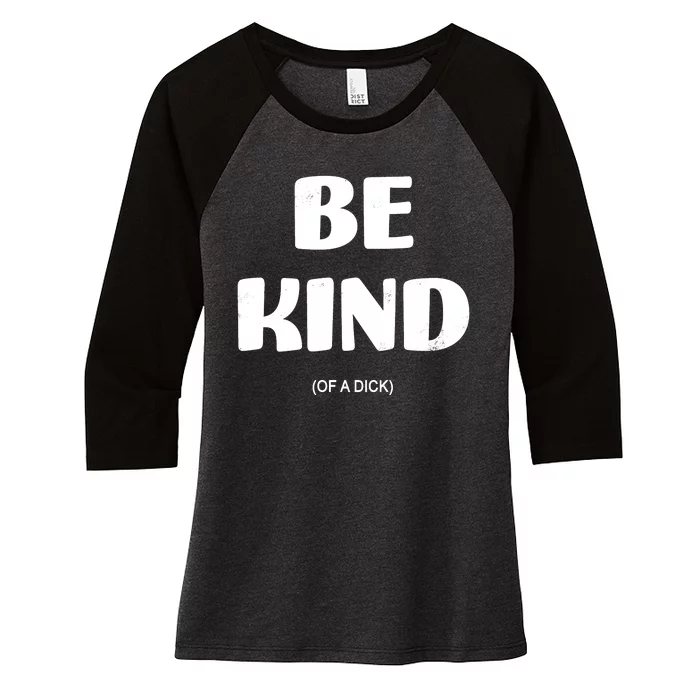 Be Kind Of A Dick Vintage Women's Tri-Blend 3/4-Sleeve Raglan Shirt