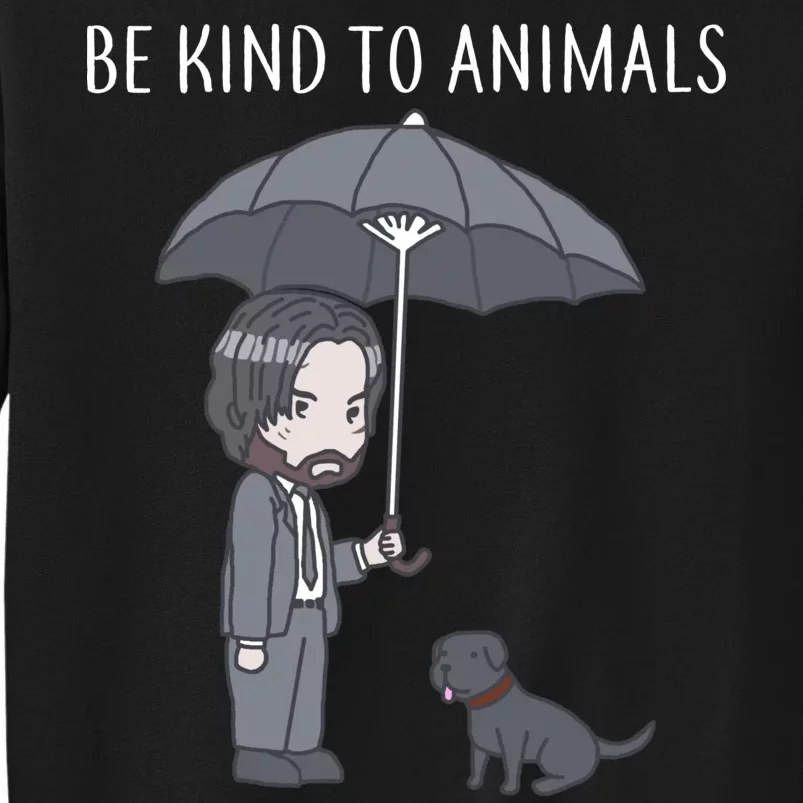 Be Kind To Animals Or I'll Kill You Tall Sweatshirt