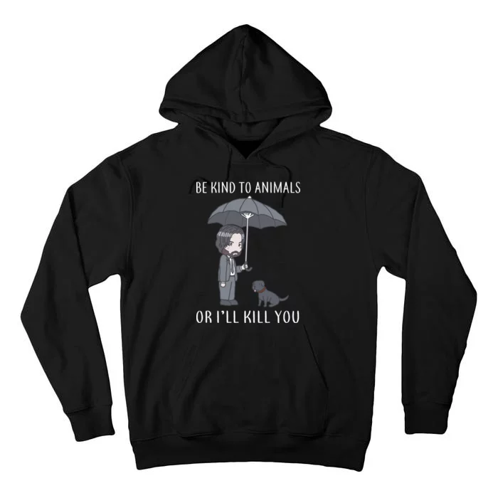 Be Kind To Animals Or I'll Kill You Tall Hoodie