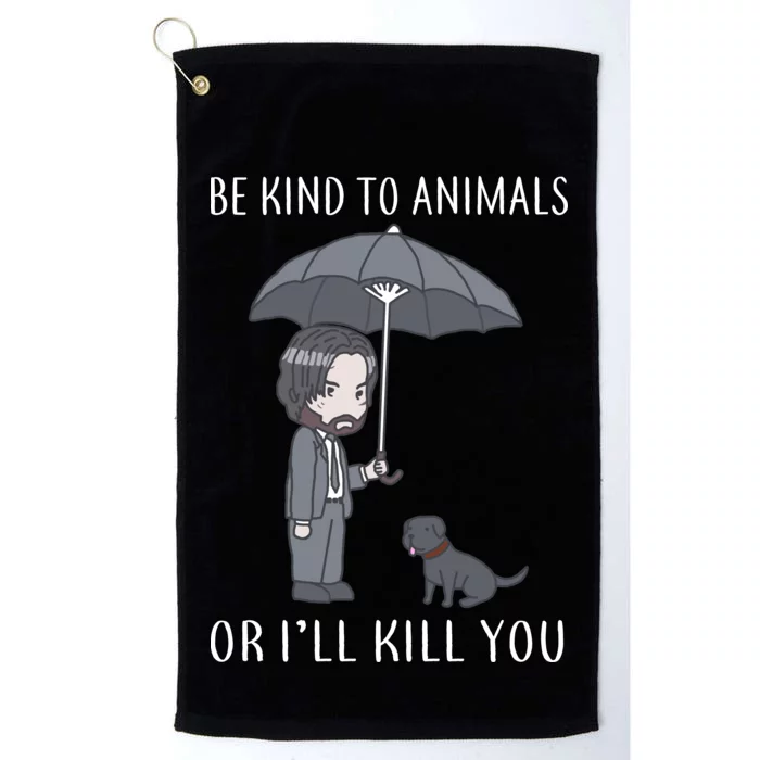 Be Kind To Animals Or I'll Kill You Platinum Collection Golf Towel