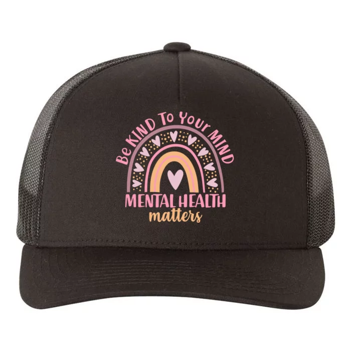 Be Kind To Your Mind Mental Health Matters Patten Rainbow Yupoong Adult 5-Panel Trucker Hat