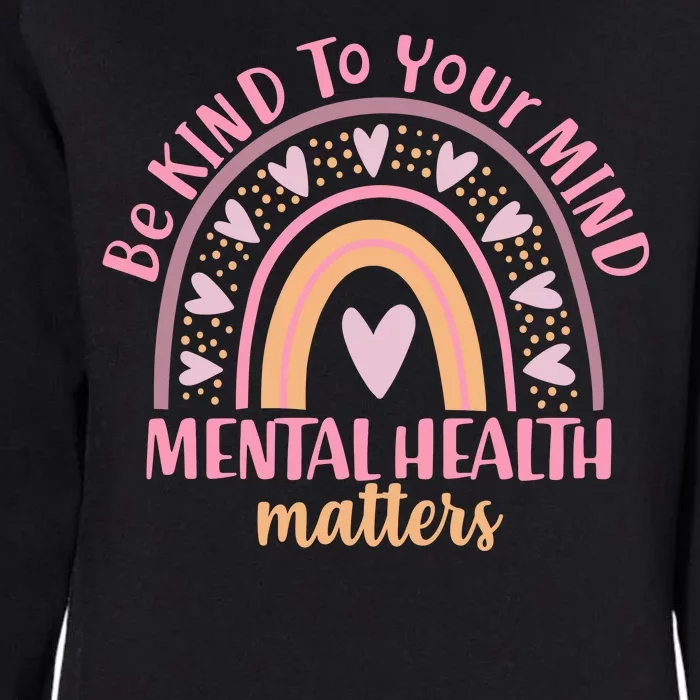 Be Kind To Your Mind Mental Health Matters Patten Rainbow Womens California Wash Sweatshirt