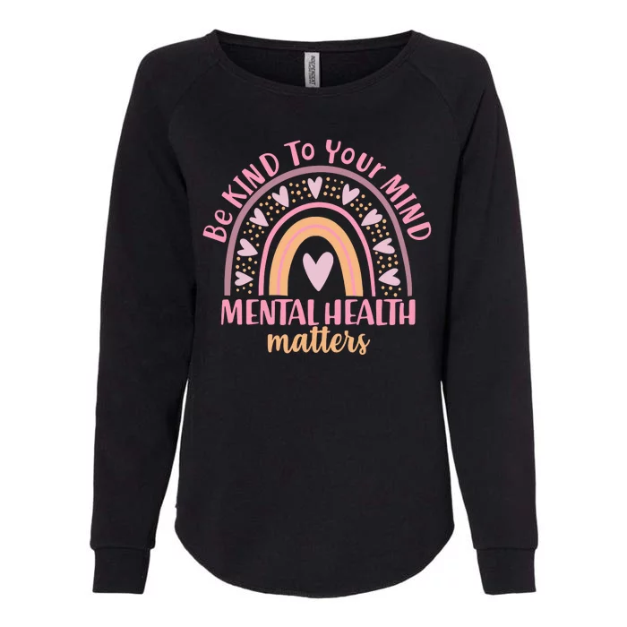 Be Kind To Your Mind Mental Health Matters Patten Rainbow Womens California Wash Sweatshirt