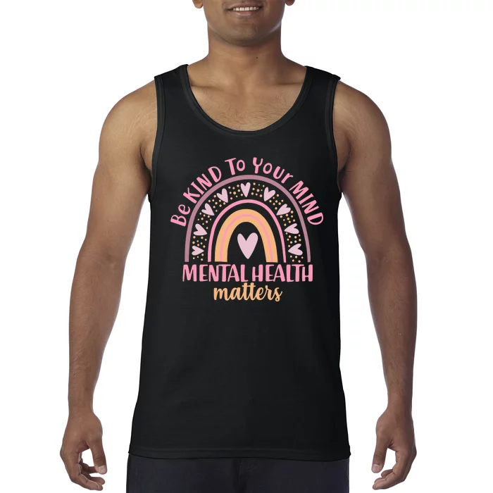 Be Kind To Your Mind Mental Health Matters Patten Rainbow Tank Top