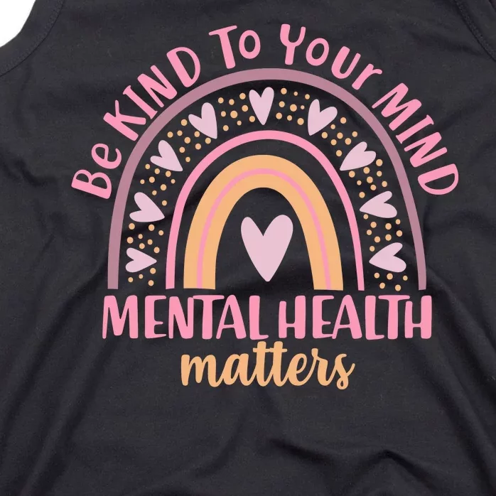 Be Kind To Your Mind Mental Health Matters Patten Rainbow Tank Top