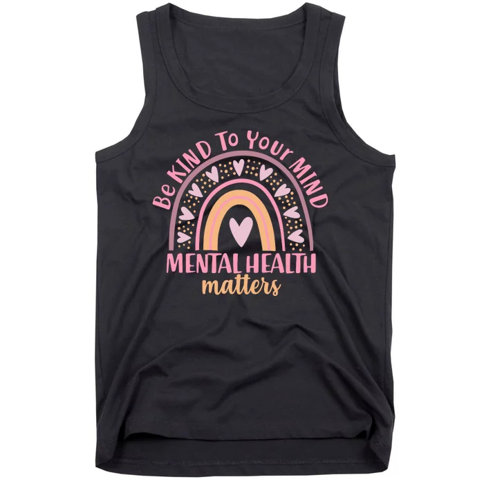 Be Kind To Your Mind Mental Health Matters Patten Rainbow Tank Top