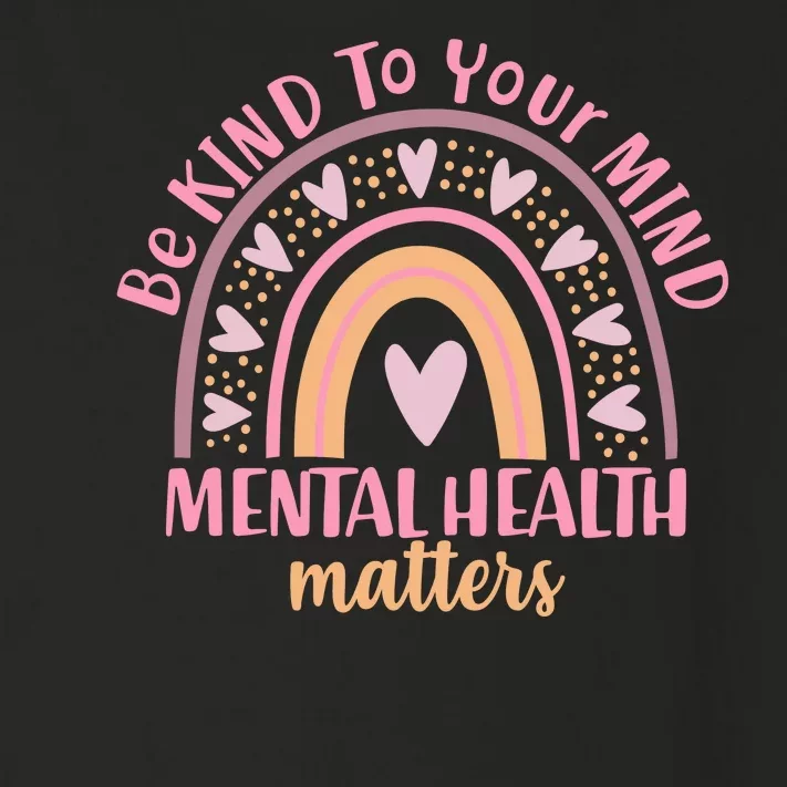 Be Kind To Your Mind Mental Health Matters Patten Rainbow Toddler Long Sleeve Shirt