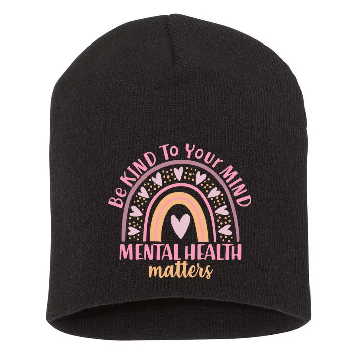 Be Kind To Your Mind Mental Health Matters Patten Rainbow Short Acrylic Beanie