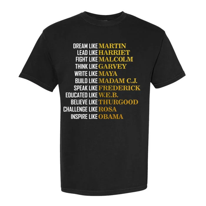 Be Like Inspiring Leaders Black History Garment-Dyed Heavyweight T-Shirt