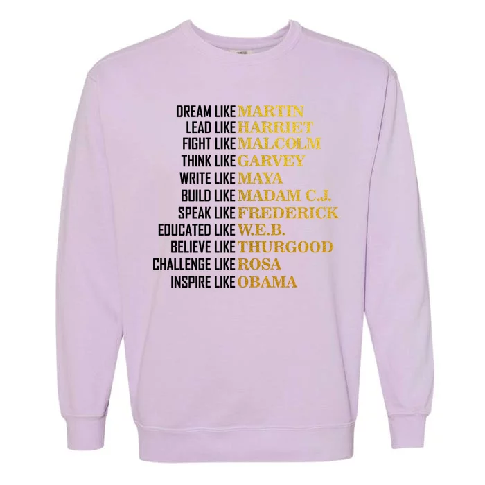 Be Like Inspiring Leaders Black History Garment-Dyed Sweatshirt