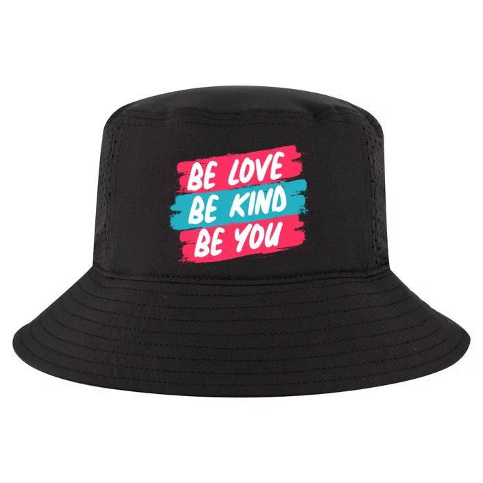 Be Love Be Kind Be You Cool Comfort Performance Bucket Hat