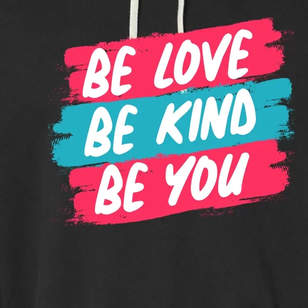 Be Love Be Kind Be You Garment-Dyed Fleece Hoodie