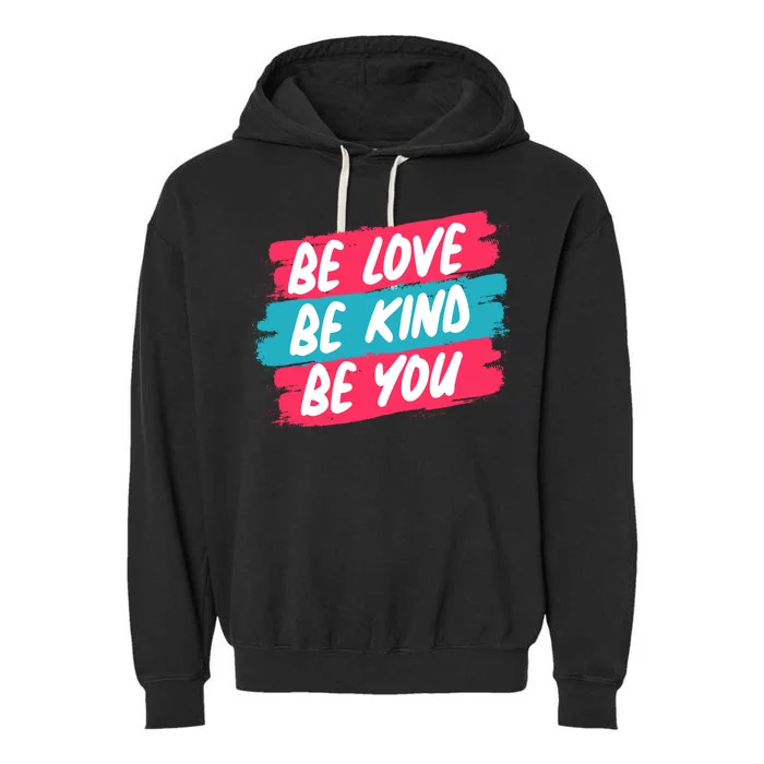 Be Love Be Kind Be You Garment-Dyed Fleece Hoodie