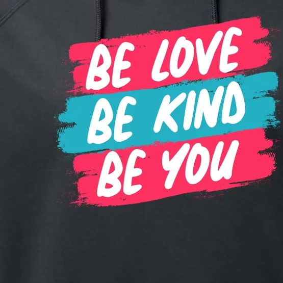 Be Love Be Kind Be You Performance Fleece Hoodie