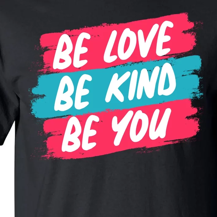 Be Love Be Kind Be You Tall T-Shirt