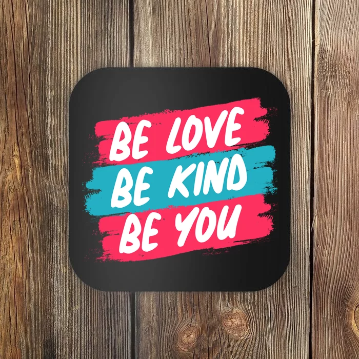 Be Love Be Kind Be You Coaster