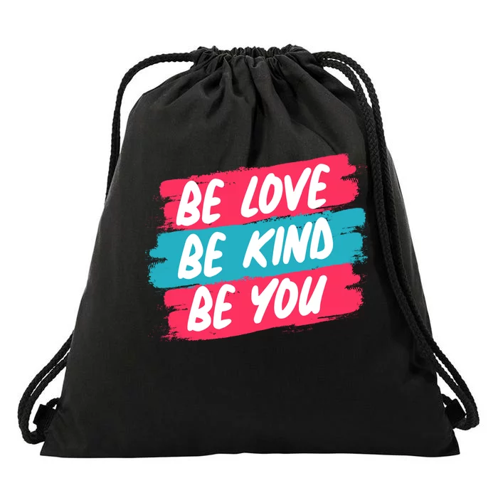 Be Love Be Kind Be You Drawstring Bag