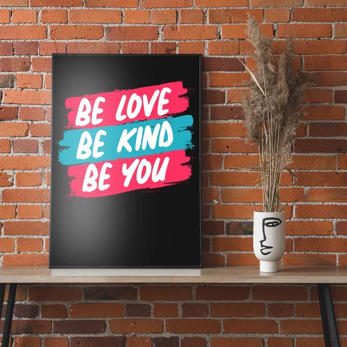 Be Love Be Kind Be You Poster