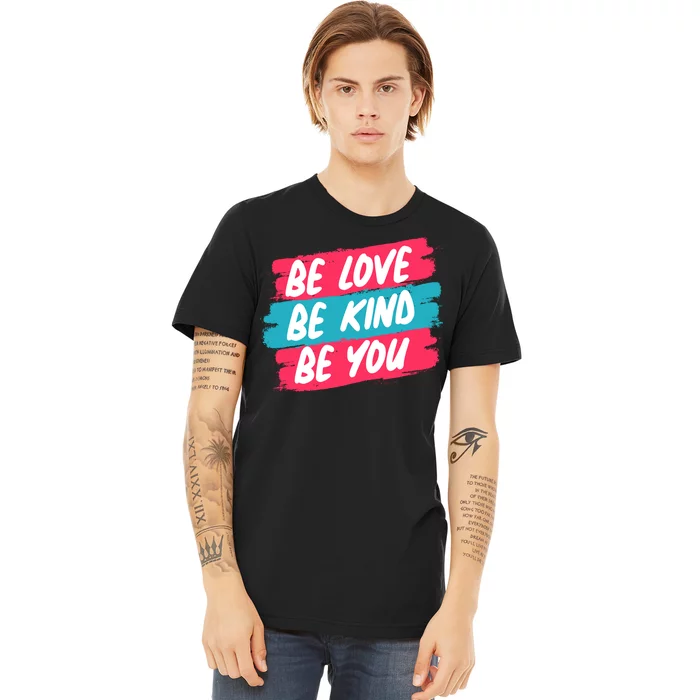 Be Love Be Kind Be You Premium T-Shirt