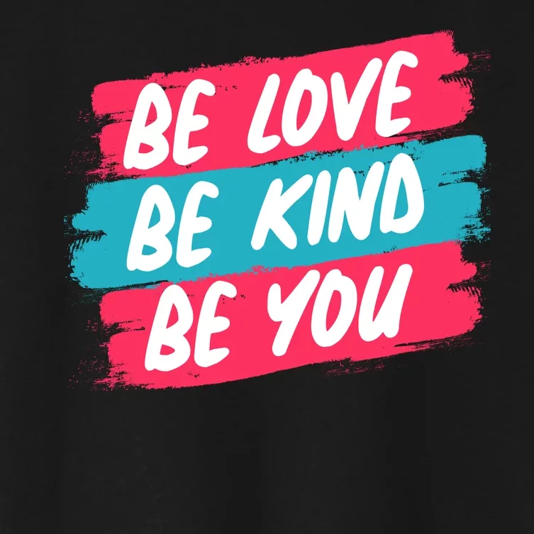 Be Love Be Kind Be You Women's Crop Top Tee