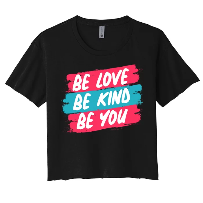 Be Love Be Kind Be You Women's Crop Top Tee